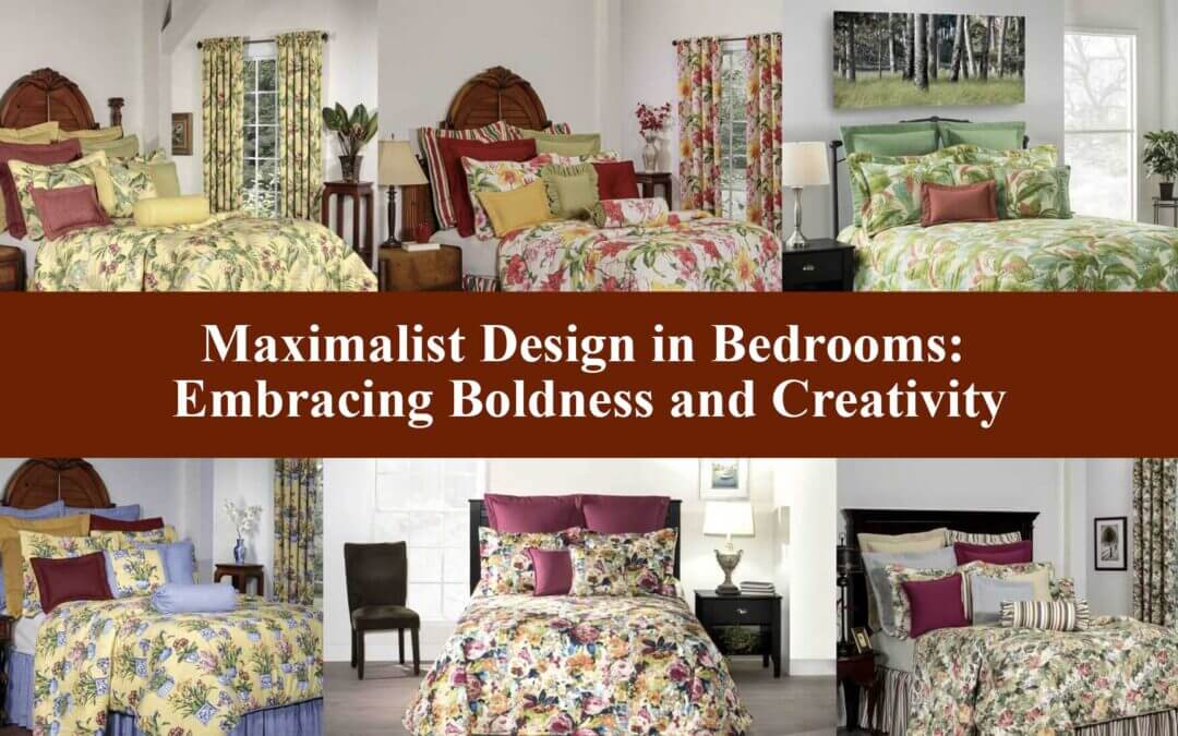 Maximalist Design in Bedrooms: Embracing Boldness and Creativity