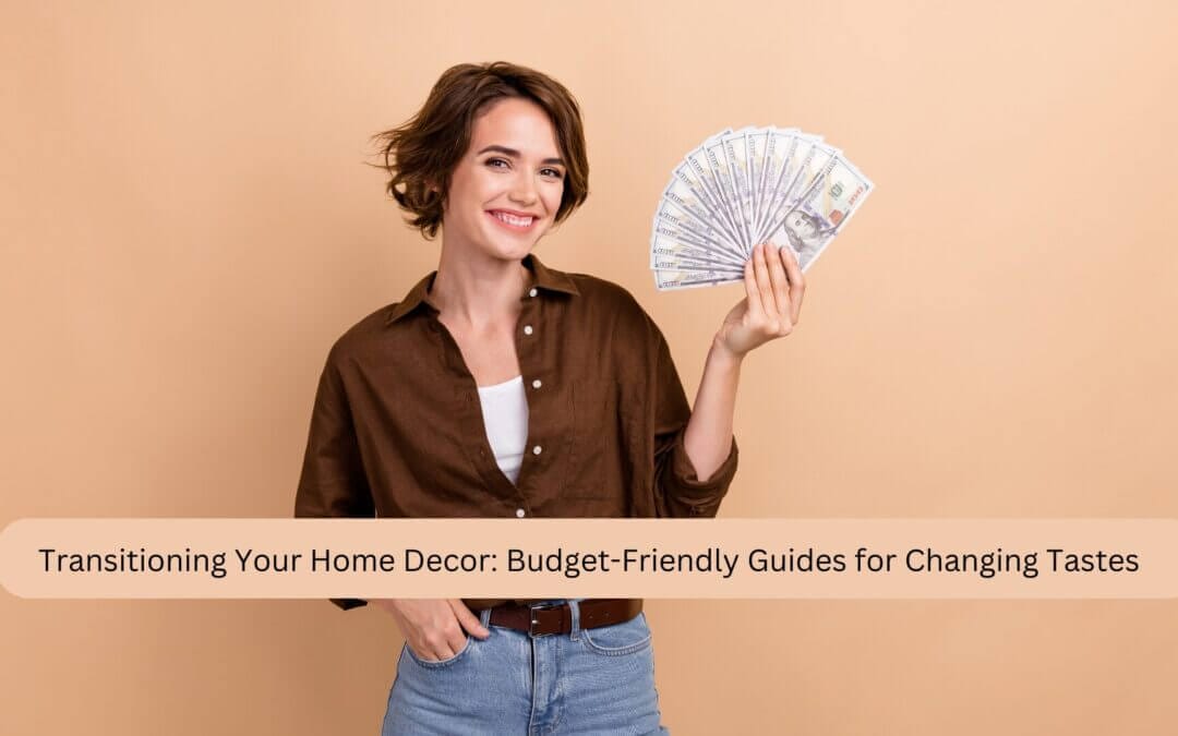 Transitioning Your Home Decor: Budget-Friendly Guides for Changing Tastes