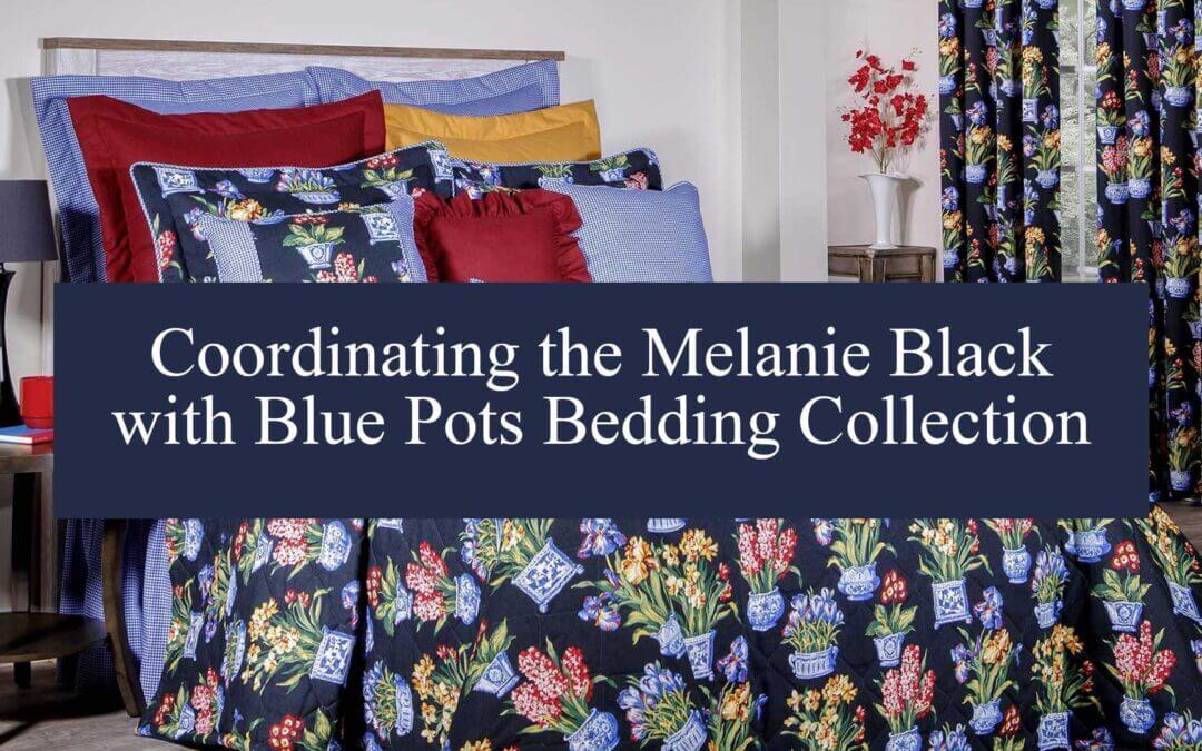 Coordinating the Melanie Black with Blue Pots Bedding Collection