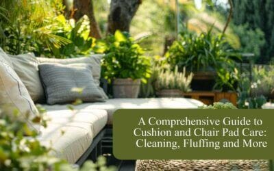 A Comprehensive Guide to Cushion and Chair Pad Care: Cleaning, Fluffing, and More