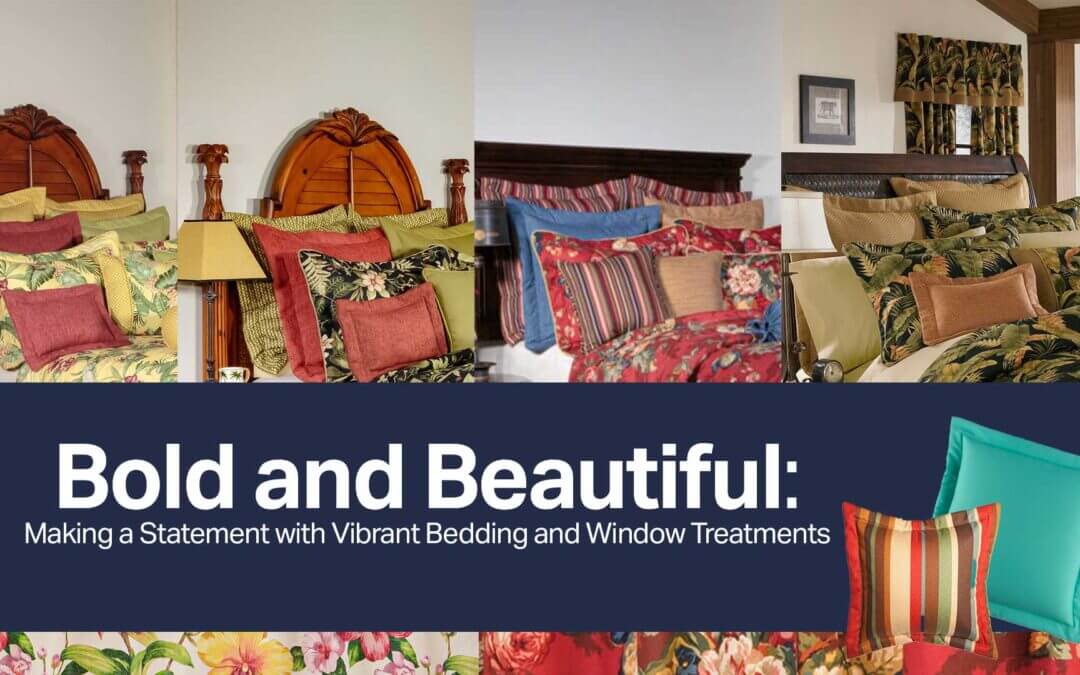 Bold and Beautiful: Making a Statement with Vibrant Bedding and Window Treatments