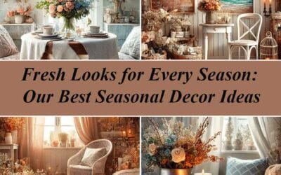 Fresh Looks for Every Season: Our Best Seasonal Decor Ideas